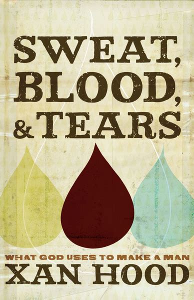 sweat blood and tears what god uses to make a man Reader