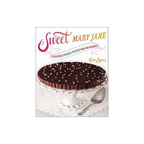 sweet mary jane 75 delicious cannabis infused high end desserts PDF