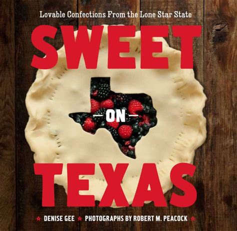 sweet on texas loveable confections from the lone star state Doc