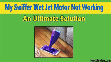 swiffer wet jet not working