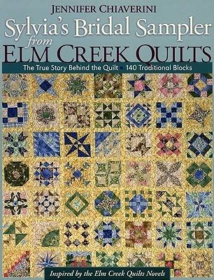 sylvias bridal sampler from elm creek q the true story behind the quilt 140 traditional blocks PDF