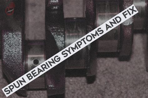 symptoms of a spun bearing