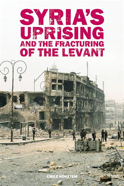 syrias uprising and the fracturing of the levant adelphi series PDF