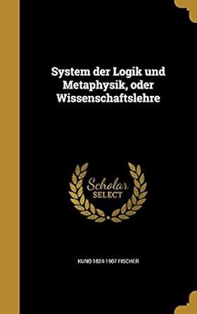 system logik metaphysik oder wissenschaftslehre Epub