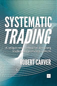 systematic trading a unique new method for designing trading and investing systems Doc