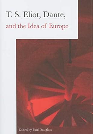 t s eliot dante and the idea of europe Epub