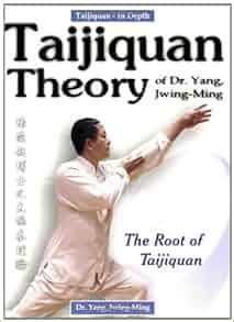 taijiquan theory of dr yang jwing ming the root of taijiquan Kindle Editon