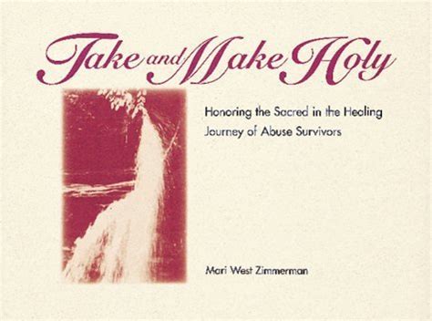 take and make holy honoring the sacred in the healing journey of abuse survivors Doc