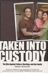 taken into custody the war against fathers marriage and the family Epub