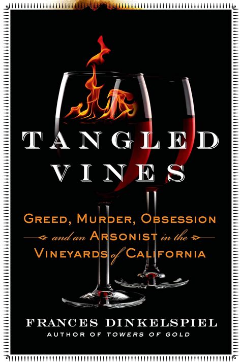 tangled vines greed murder obsession and an arsonist in the vineyards of california Epub