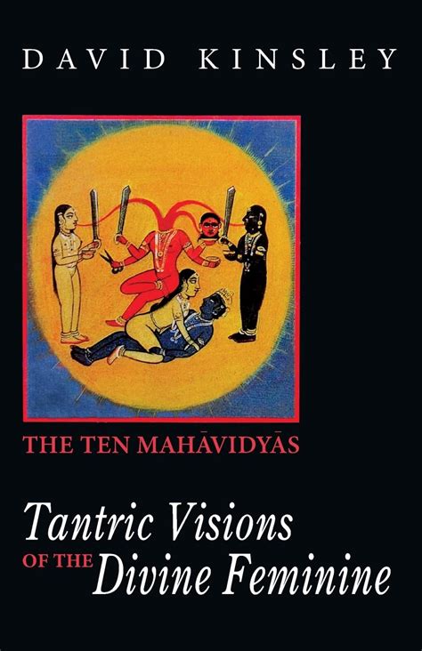 tantric visions of the divine feminine the ten mahavidyas Kindle Editon