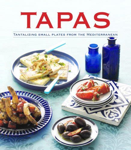 tapas tantalizing small plates from the mediterranean Kindle Editon