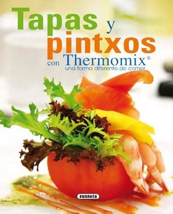 tapas y pintxos con thermomix una forma diferente de comer el rincon del paladar Kindle Editon