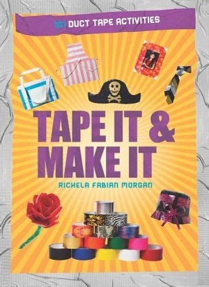 tape it and make it 101 duct tape activities tape it and duct tape series Epub