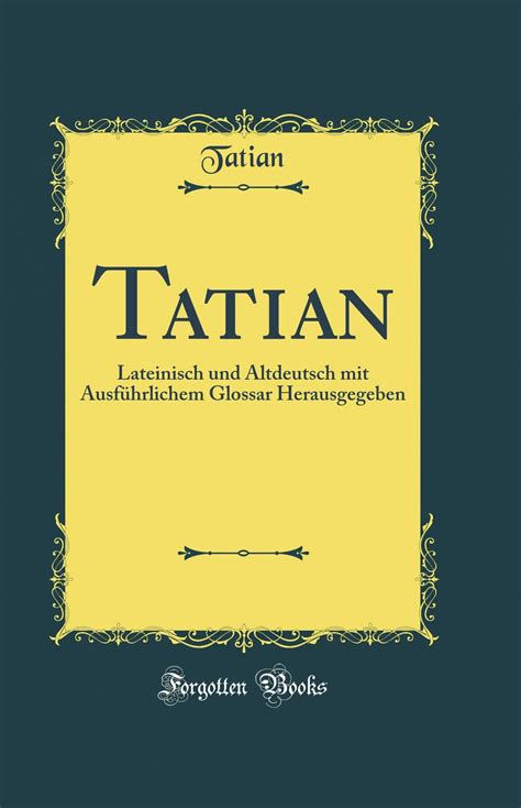 tatian lateinisch altdeutsch ausf hrlichem glossar PDF