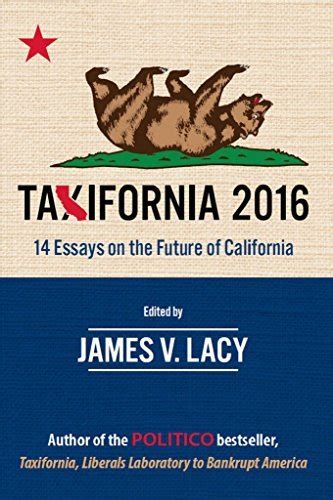 taxifornia 2016 14 essays on the future of california Epub