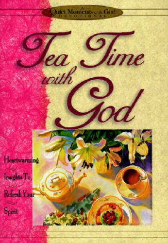 tea time with god heartwarming insights to refresh your spirit quiet moments with god Epub