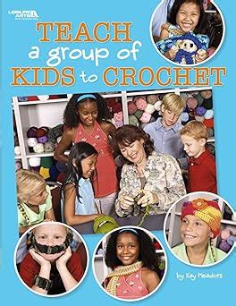 teach a group of kids to crochet leisure arts 4266 Epub