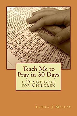 teach me to pray in 30 days a devotional for children Kindle Editon