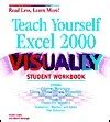 teach yourself excel 2000 visually student workbook Doc