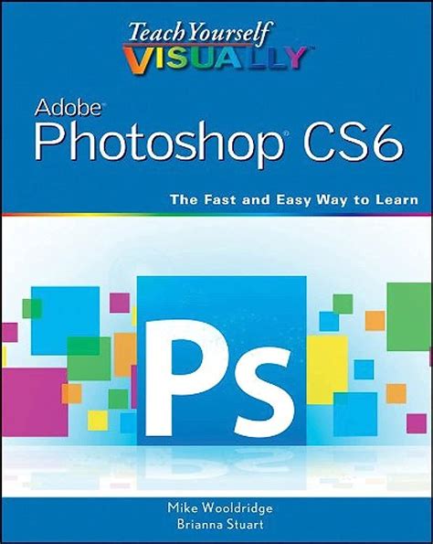 teach yourself visually adobe photoshop cs6 Reader