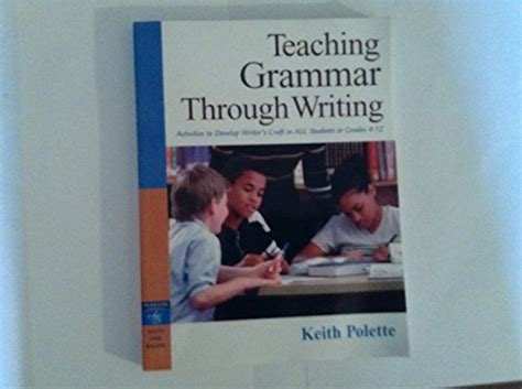 teaching grammar through writing activities to develop writers craft in all students in grades 4 12 Kindle Editon