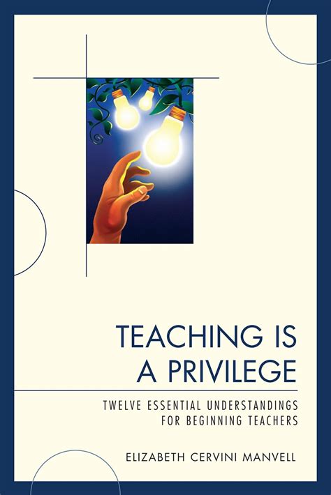 teaching is a privilege twelve essential understandings for beginning teachers Reader