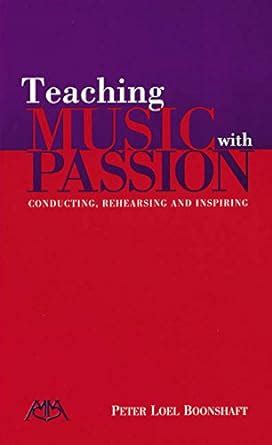 teaching music with passion conducting rehearsing and inspiring Epub
