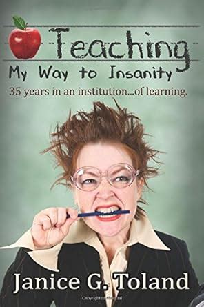 teaching my way to insanity 35 years in an institution Kindle Editon