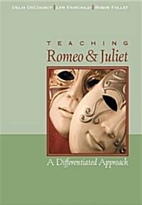 teaching romeo and juliet a differentiated approach PDF