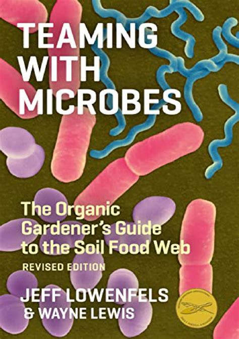 teaming with microbes a gardeners guide to the soil food web Kindle Editon