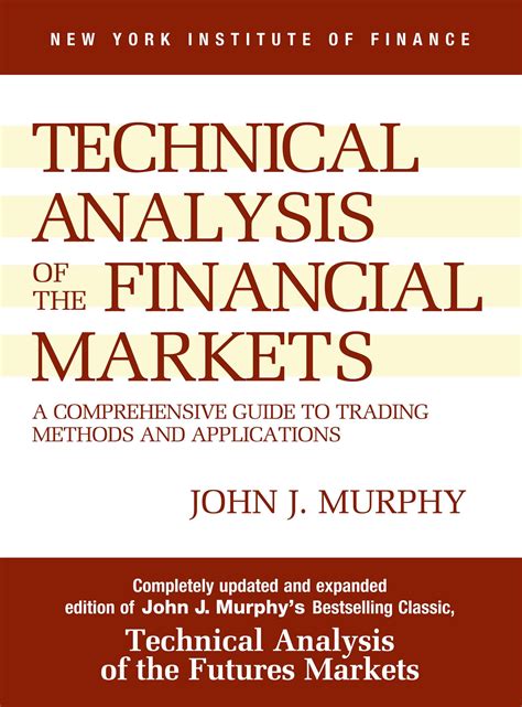 technical analysis of the financial markets a comprehensive guide to trading methods and applications Epub