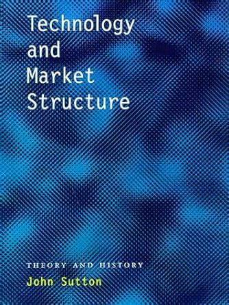 technology and market structure theory and history Kindle Editon