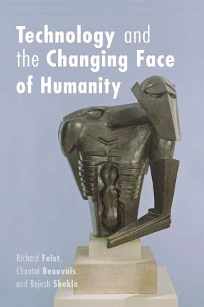 technology and the changing face of humanity technology and the changing face of humanity Reader