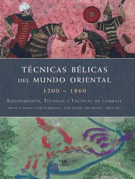 tecnicas belicas del mundo oriental 1200 1860 equipamiento tecnicas y tacticas de combate Kindle Editon