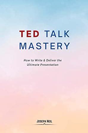 ted talk mastery how to write and deliver the ultimate presentation Reader