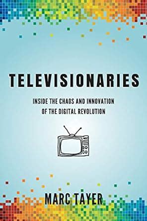 televisionaries inside the chaos and innovation of the digital revolution Reader