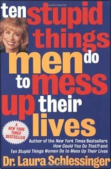 ten stupid things men do to mess up their lives Kindle Editon