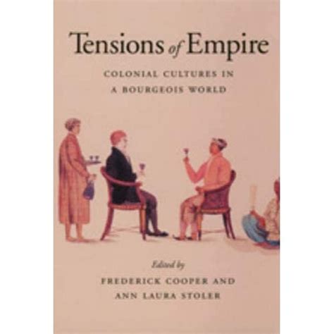 tensions of empire colonial cultures in a bourgeois world Reader