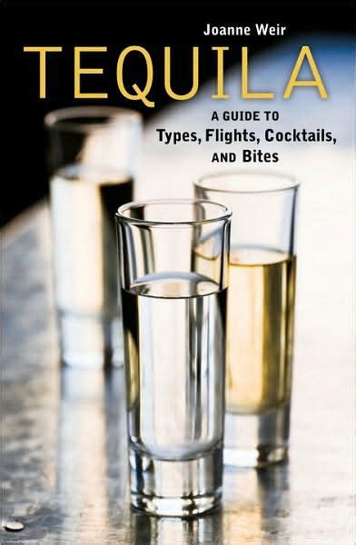 tequila a guide to types flights cocktails and bites Epub