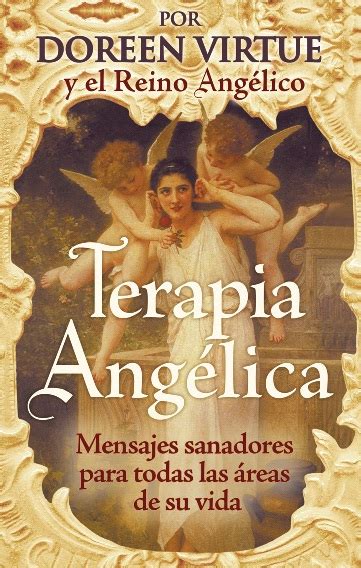 terapia angelica mensajes para sanar todas las areas de su vida spanish edition Epub