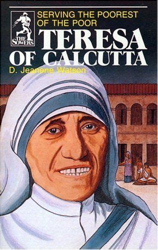 teresa of calcutta serving the poorest of the poor sower series Doc