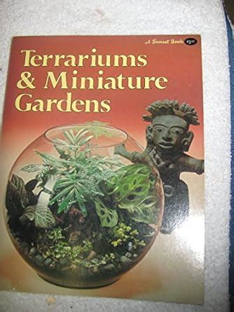 terrariums and miniature gardens sunset gardening books paperback PDF