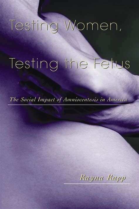 testing women testing the fetus the social impact of amniocentesis in america anthropology of everyday life PDF