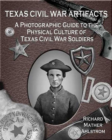 texas civil war artifacts a photographic guide to the physical culture of texas civil war soldiers PDF