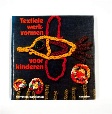 textiele werkvormen voor kinderen van 5 12 jaar Reader