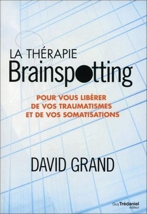 th rapie brainspotting lib rer traumatismes somatisations Kindle Editon