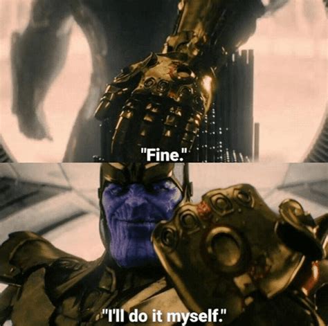 thanos fine i'll do it myself