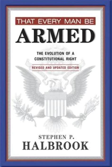 that every man be armed the evolution of a constitutional right revised and updated edition Epub