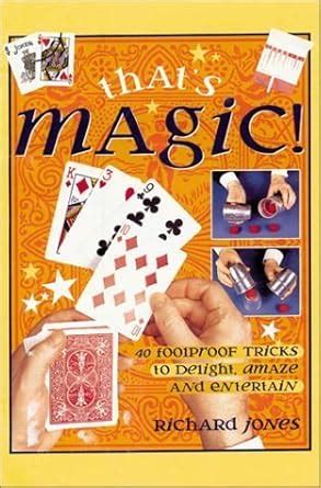 thats magic 40 foolproof tricks to delight amaze and entertain Reader